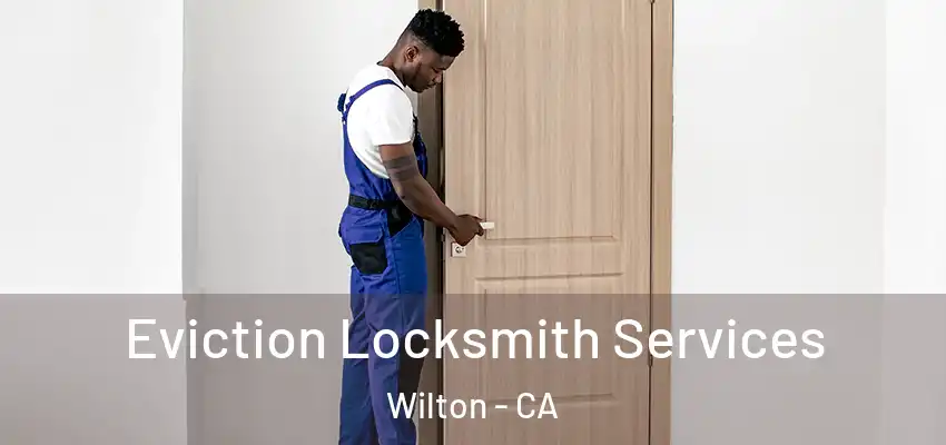 Eviction Locksmith Services Wilton - CA