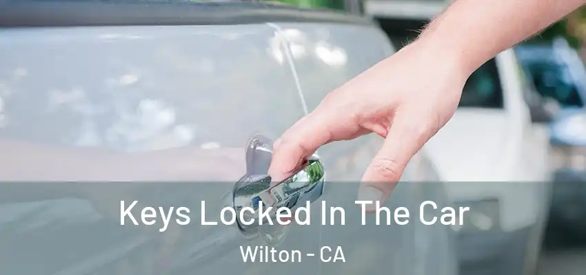  Keys Locked In The Car Wilton - CA